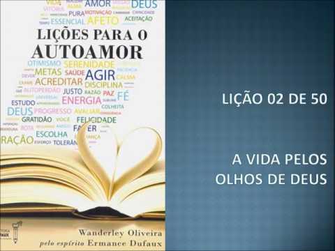 Lio 02 de 50 - Estudo do Livro - Lies para o autoamor - Ermance Dufaux e Wanderley Oliveira