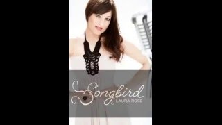 Laura Rose - Songbird