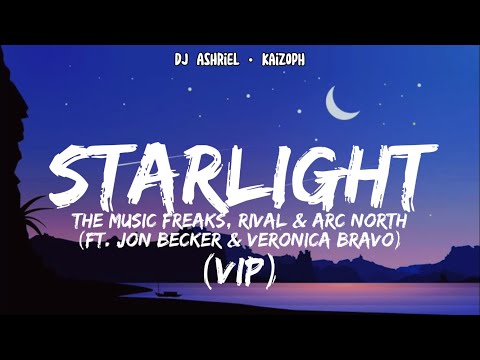 The Music Freaks, Rival & Arc North - Starlight (VIP) [feat. Jon Becker & Veronica Bravo] [Lyrics]