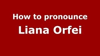 How to pronounce Liana Orfei
