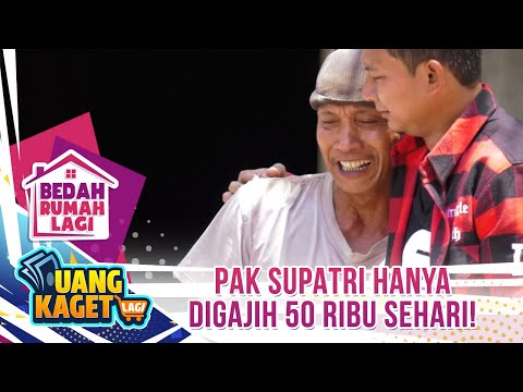 Pak Supatri Hanya Digajih 50 Ribu Sehari! - Kilau Uang Kaget & Bedah Rumah