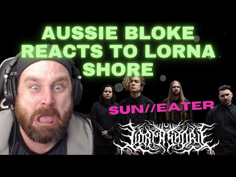 Aussie Bloke Reacts to Lorna Shore **First Time Ever** - Sun//Eater