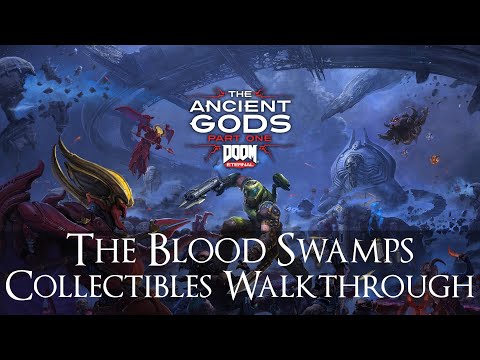 Doom Eternal The Ancient Gods Part One Collectibles - The Blood Swamps Walkthrough