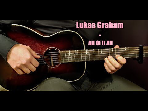 How to play LUKAS GRAHAM - ALL OF IT ALL -  Acoustic Guitar Lesson -Tutorial