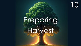 Preparing for the Harvest - 10