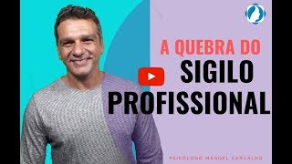 A QUEBRA DO SIGILO PROFISSIONAL