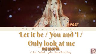 Download lagu ROSE BLACKPINK - LET IT BE / YOU AND I / ONLY LOOK AT ME (SOLO AT CONCERT) [Han|Rom|Eng] lyrics mp3