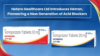 Hetero Healthcare Ltd Introduces Hetran, Pioneering a New Generation of Acid Blockers