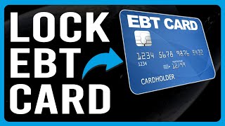 How To Lock EBT Card (How To Protect Yourself From Electronic Benefits Transfer Fraud)