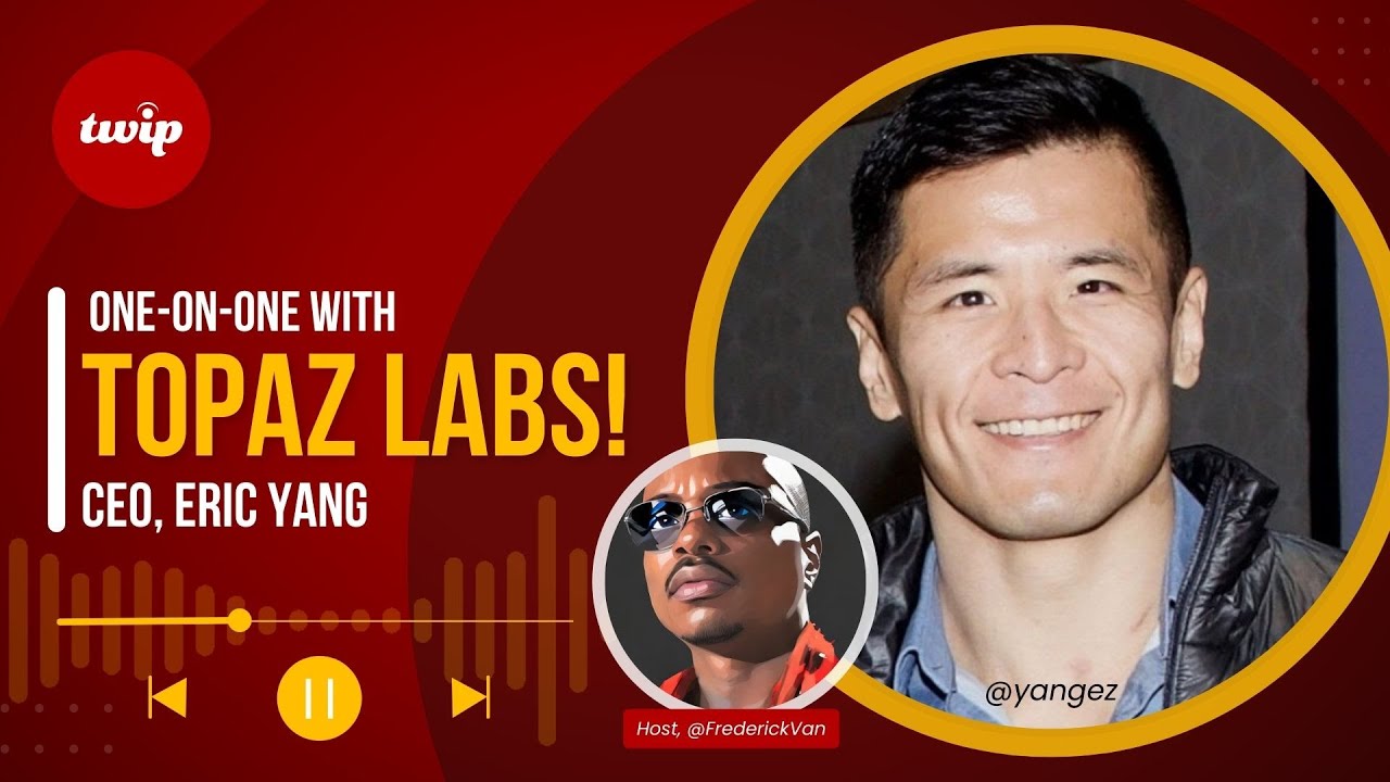 They Called Us Liars! Topaz Labs' CEO Eric Yang on AI's next big act. - YouTube