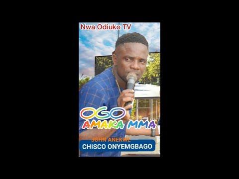 CHISCO UMUERI - OGO AMAKA