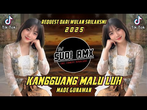 KANGGUANG MALU LUH - MADE GUNAWAN TERBARU DJ FUNKOT | DJ SUDI RMX