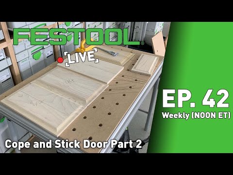 Festool Live Episode 42 - Cope and Stick Door Part 2