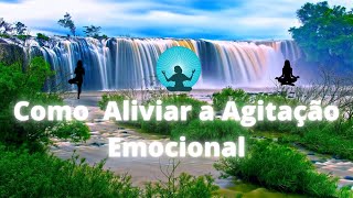 MEDITAO - Como  Aliviar a Agitao Emocional