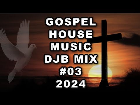 Gospel House Music Mix DJB #03 2024
