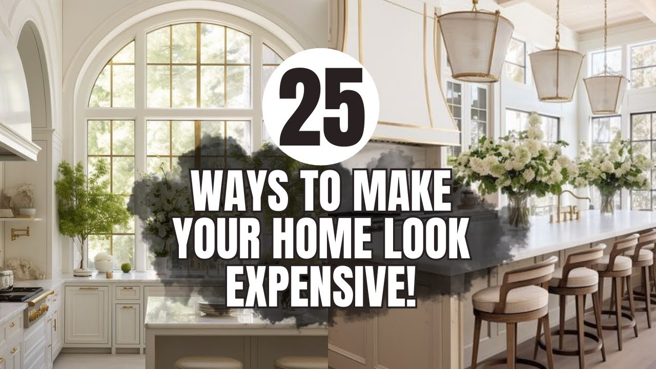 25 Ways to Make Your Home Look EXPENSIVE & TIMELESS on a Budget!