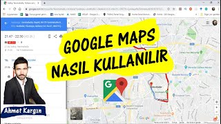 Google Maps Nasıl Kullanılır (Navigasyon)