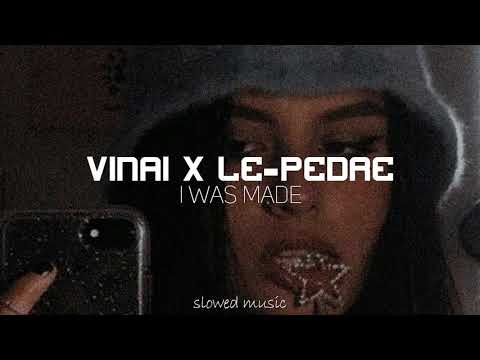 VINAI x Le Pedre - I Was Made // 𝒔𝒍𝒐𝒘𝒆𝒅 𝒎𝒖𝒔𝒊𝒄