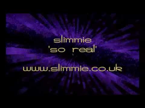 Slimmie - So Real