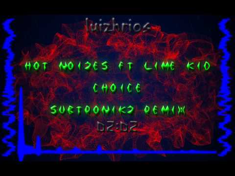Hot Noizes ft Lime Kid - Choice (Subtronikz Remix)