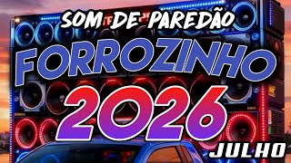 FORROZINHO 2026 PAREDÃO ATUALIZADO 2026 JULHO AS MELHORES #nordeste #piseiro #forrozin
