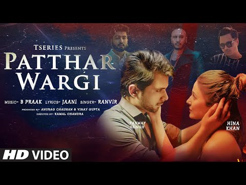 Patthar Wargi Video Song | Hina Khan | Tanmay Ssingh | B Praak | Jaani | Ranvir | T-Series