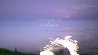 Sanders Bohlke - Lights Explode