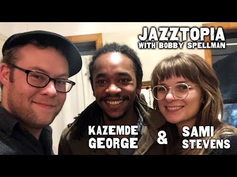 Jazztopia #24 - Kazemde George and Sami Stevens | I Insist!