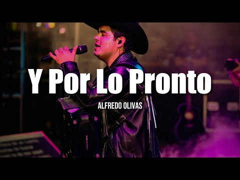 Alfredo Olivas - Y Por Lo Pronto (LETRA)