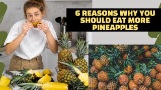6 Reasons Why You Should Eat More Pineapples