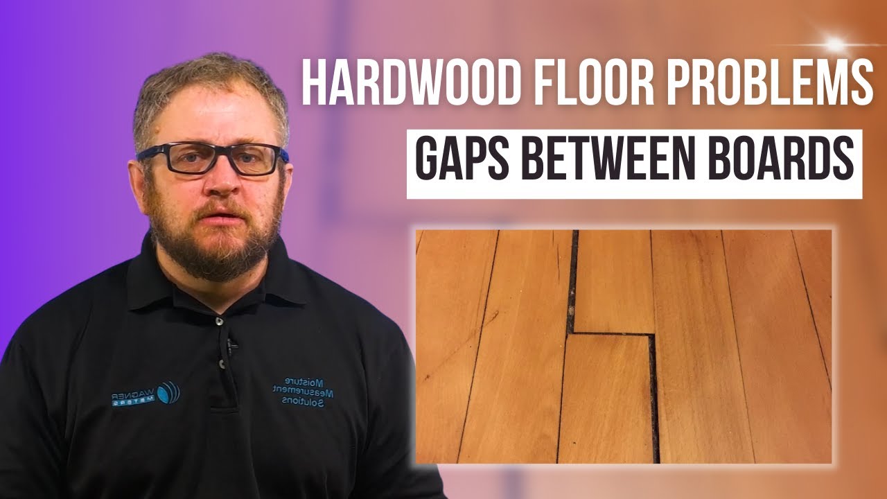 Hardwood Floor Problems [“Gaps Between Boards” Series 5 of 6]