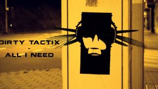 Dirty Tactix - All I Need