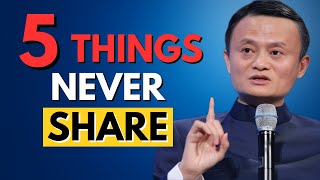 5 Personal Things You Should Never Share With Anyone | Jack Ma Inspired Life Advice
