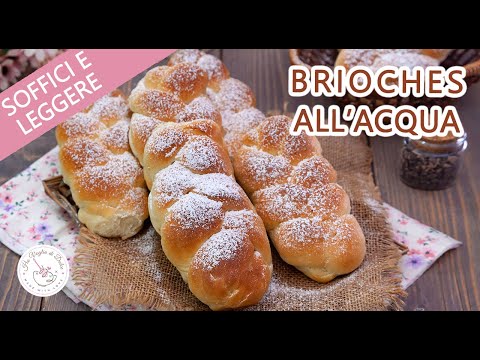 BRIOCHE ALL' ACQUA SOFFICI Senza Uova e Latte ricetta facile | HO VOGLIA DI DOLCE