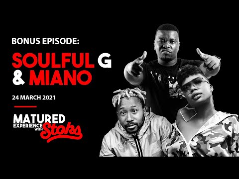 Matured Experience With Dj Stoks | SOULFUL G | Miano