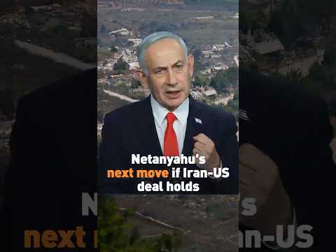 Netanyahu's next move if Iran-US deal holds