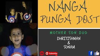 NANGA PUNGA DOST I MOTHER SON DUO- DHRITISHMAN &amp; SONAM I #Pk, SHREYA GOSHAL, #SHANTANUMOITRA