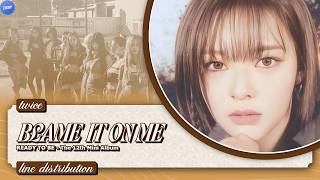 [REMAKE] TWICE (트와이스) - BLAME IT ON ME (Line Distribution)