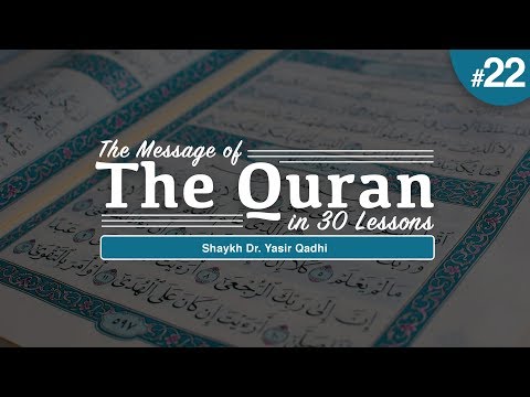 The Message of The Quran - Part 22: Surah Ya-Sīn, Surah As-Ṣāffāt and Surah Ṣād | Shaykh Yasir Qadhi