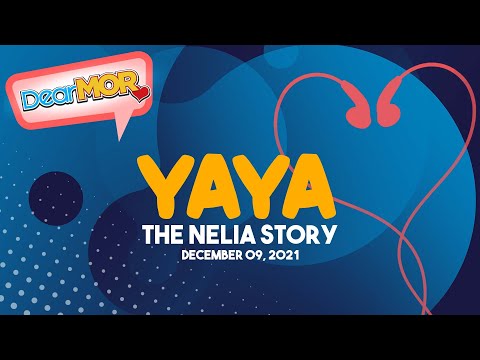 Dear MOR: "Yaya" The Nelia Story 12-09-21