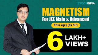 Magnetism | JEE Physics | IIT JEE Main and Advanced | Nitin Vijay (NV Sir) | Etoosindia