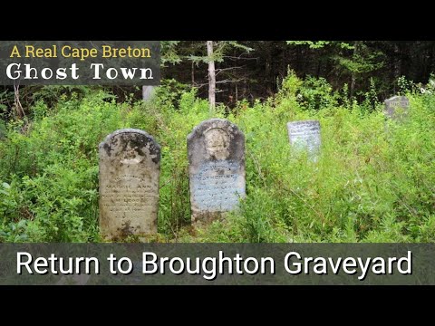 Broughton Graveyard - A Return to Cape Breton's Ghost Town