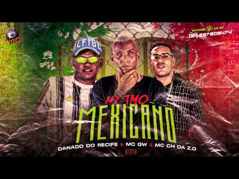 MC CH DA Z.O E MC DANADO DO RECIFE E MC GW - RITMO MEXICANO - REMIX BREGA FUNK