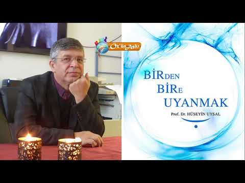 TEK PARÇA - BİR'den BİR'e UYANMAK - Prof. Dr. Hüseyin Uysal (Kendisi okuyor)