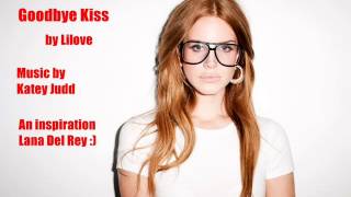 Lana Del Rey - Goodbye Kiss by Lilove
