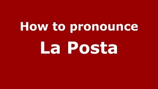 How to pronounce La Posta