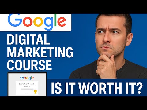 Is Google’s Digital Marketing Course Worth It? Full Review & Details (2025)