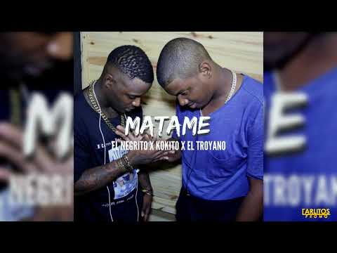El Negrito x El Kokito x El Manu x El Troyano - ''Matame'' (Audio Oficial)