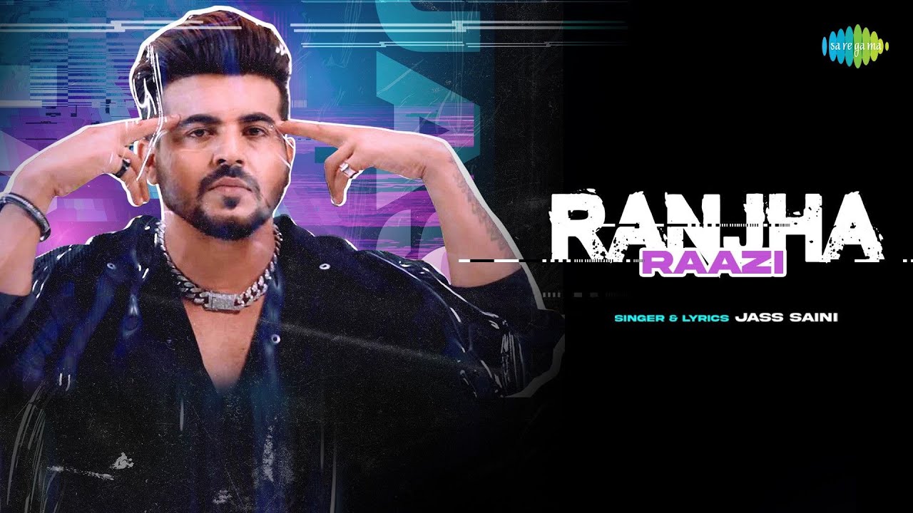 Ranjha Raazi Lyrics | Jass Saini