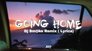 Download lagu Going Home ( Dj Sm✪ke Remix) Dj Smoke Remix Full Lyrics _2026 - Swingbounce  mp3
